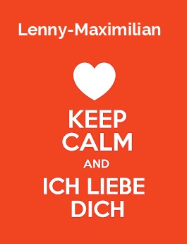 Lenny-Maximilian - keep calm and Ich liebe Dich!