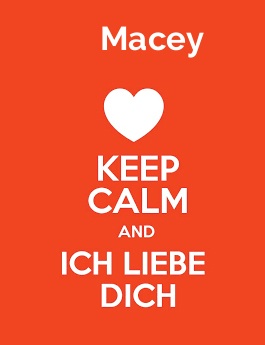 Macey - keep calm and Ich liebe Dich!