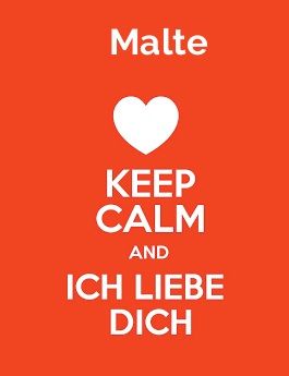 Malte - keep calm and Ich liebe Dich!