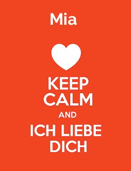 Mia - keep calm and Ich liebe Dich!