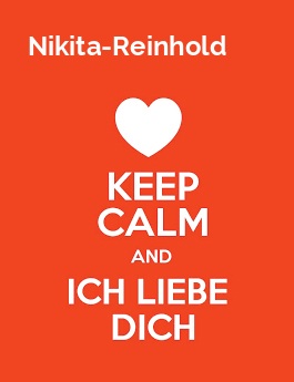 Nikita-Reinhold - keep calm and Ich liebe Dich!