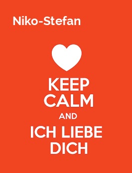 Niko-Stefan - keep calm and Ich liebe Dich!