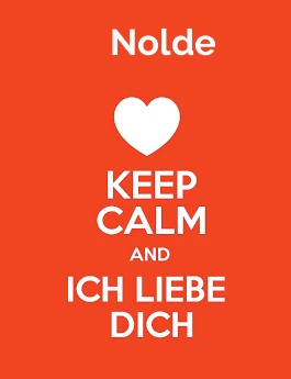 Nolde - keep calm and Ich liebe Dich!