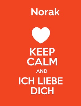 Norak - keep calm and Ich liebe Dich!