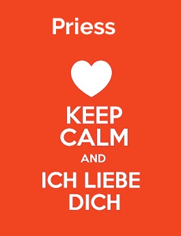 Priess - keep calm and Ich liebe Dich!