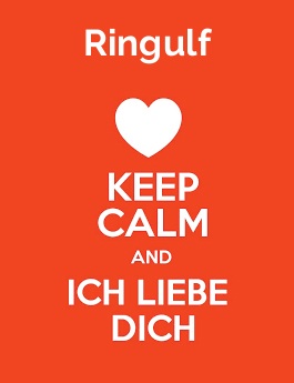 Ringulf - keep calm and Ich liebe Dich!