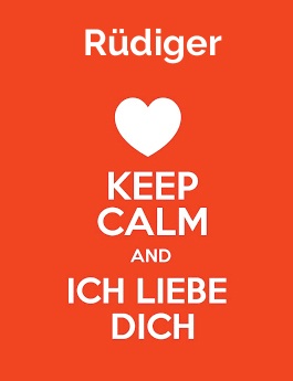 Rdiger - keep calm and Ich liebe Dich!