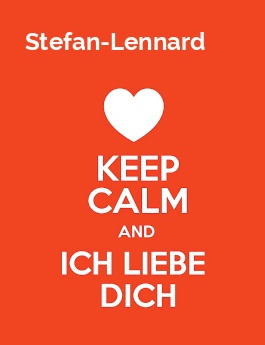 Stefan-Lennard - keep calm and Ich liebe Dich!