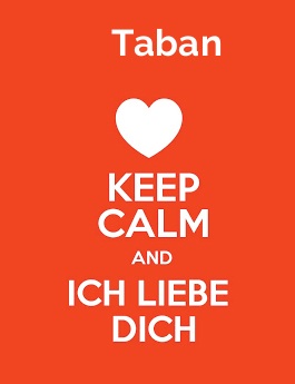 Taban - keep calm and Ich liebe Dich!
