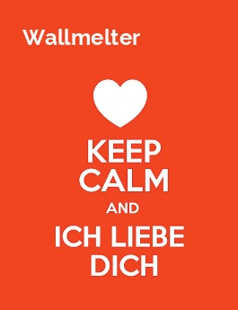 Wallmelter - keep calm and Ich liebe Dich!
