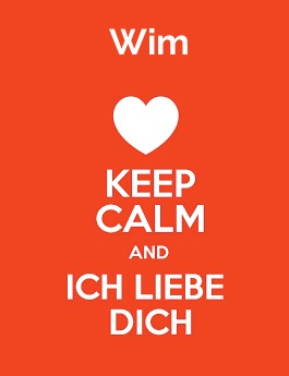 Wim - keep calm and Ich liebe Dich!
