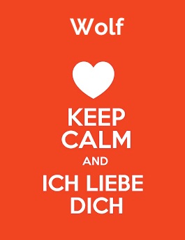 Wolf - keep calm and Ich liebe Dich!