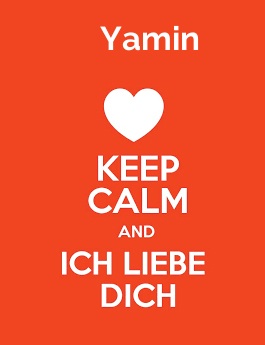 Yamin - keep calm and Ich liebe Dich!