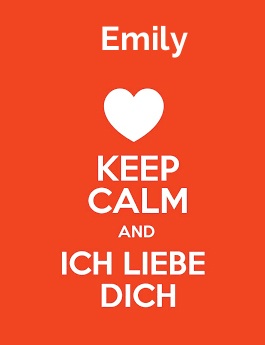 Emily - keep calm and Ich liebe Dich!