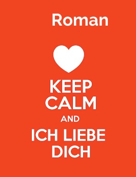 Roman - keep calm and Ich liebe Dich!