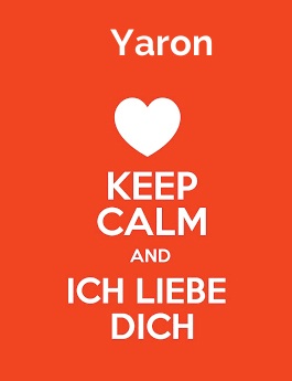 Yaron - keep calm and Ich liebe Dich!