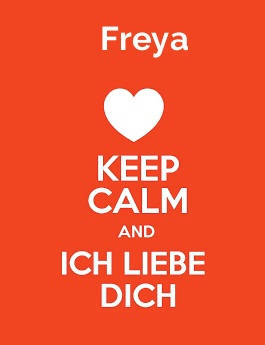 Freya - keep calm and Ich liebe Dich!