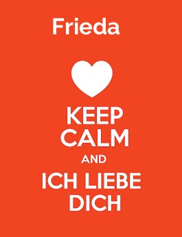 Frieda - keep calm and Ich liebe Dich!