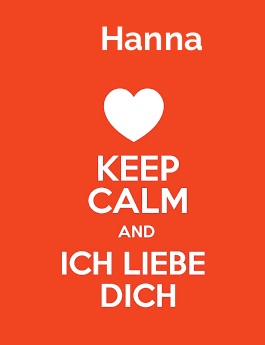 Hanna - keep calm and Ich liebe Dich!