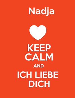 Nadja - keep calm and Ich liebe Dich!