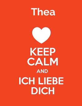 Thea - keep calm and Ich liebe Dich!