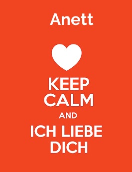 Anett - keep calm and Ich liebe Dich!