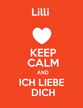 Lilli - keep calm and Ich liebe Dich!