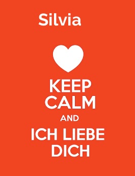 Silvia - keep calm and Ich liebe Dich!