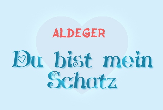 Aldeger - Du bist mein Schatz!