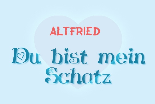 Altfried - Du bist mein Schatz!