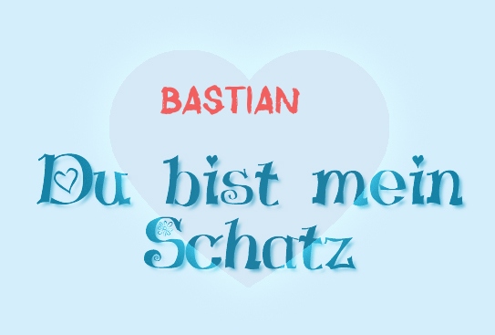 Bastian - Du bist mein Schatz!
