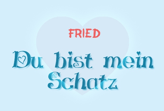 Fried - Du bist mein Schatz!