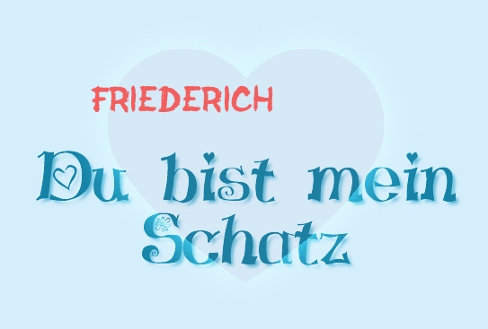 Friederich - Du bist mein Schatz!