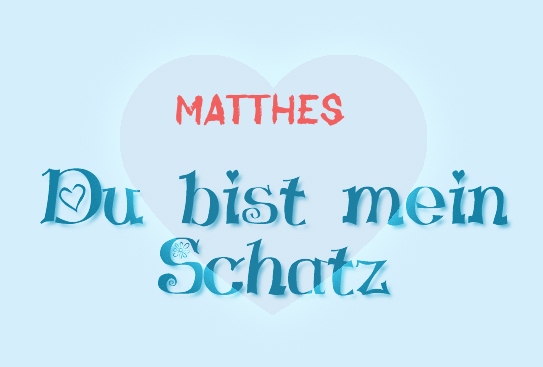 Matthes - Du bist mein Schatz!