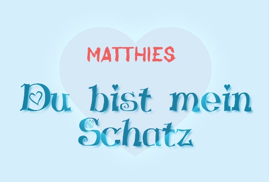 Matthies - Du bist mein Schatz!