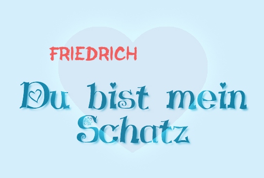 Friedrich - Du bist mein Schatz!