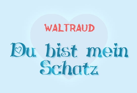 Waltraud - Du bist mein Schatz!