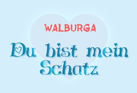 Walburga - Du bist mein Schatz!