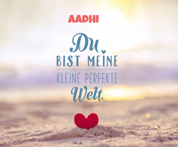 Aadhi - Du bist meine kleine perfekte Welt!