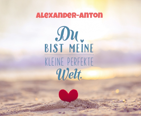 Alexander-Anton - Du bist meine kleine perfekte Welt!