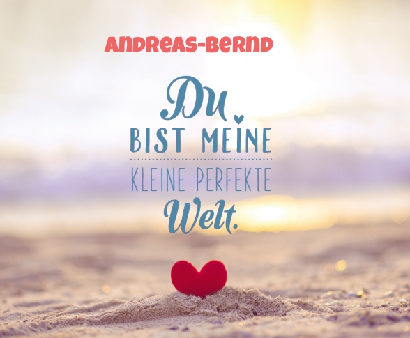 Andreas-Bernd - Du bist meine kleine perfekte Welt!