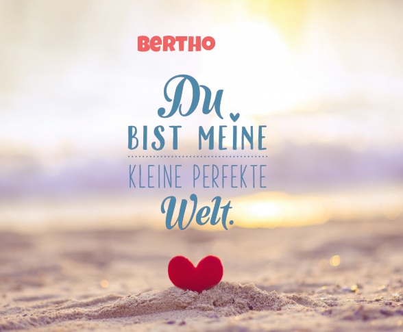 Bertho - Du bist meine kleine perfekte Welt!