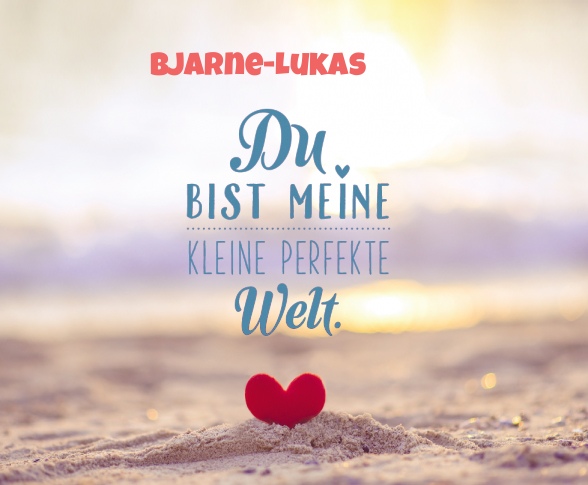 Bjarne-Lukas - Du bist meine kleine perfekte Welt!