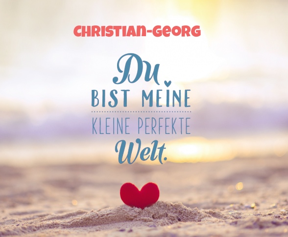 Christian-Georg - Du bist meine kleine perfekte Welt!