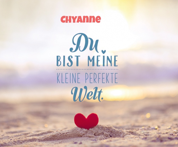 Chyanne - Du bist meine kleine perfekte Welt!