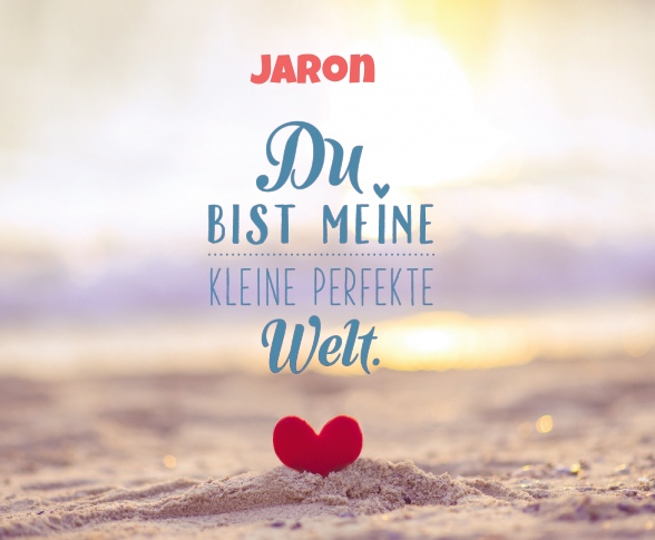 Jaron - Du bist meine kleine perfekte Welt!
