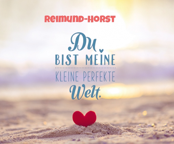 Reimund-Horst - Du bist meine kleine perfekte Welt!