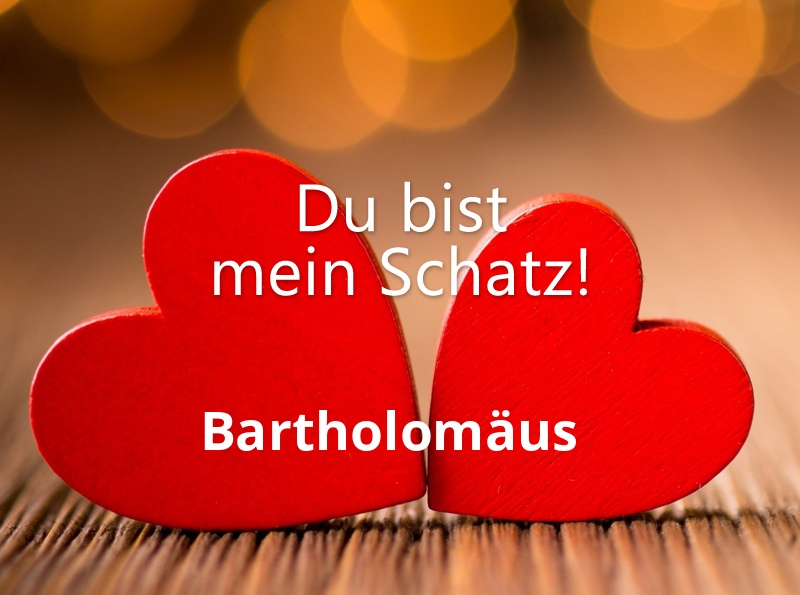 Bild: Bartholomus - Du bist mein Schatz!