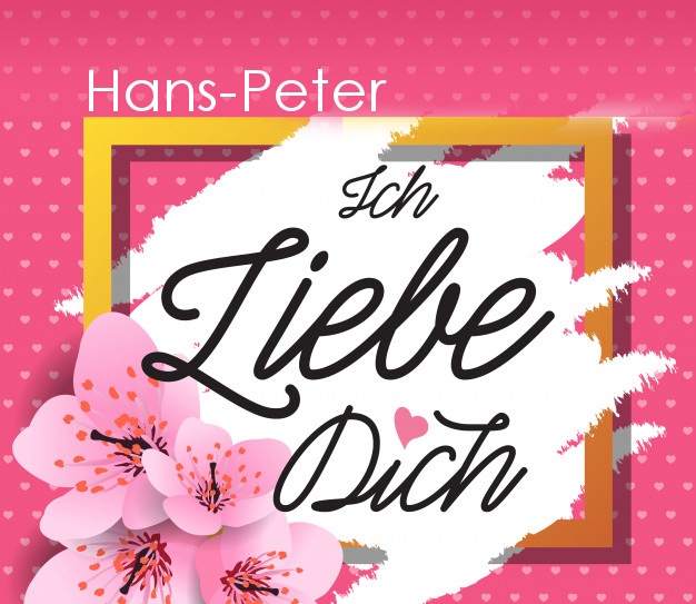 Ich liebe Dich, Hans-Peter!