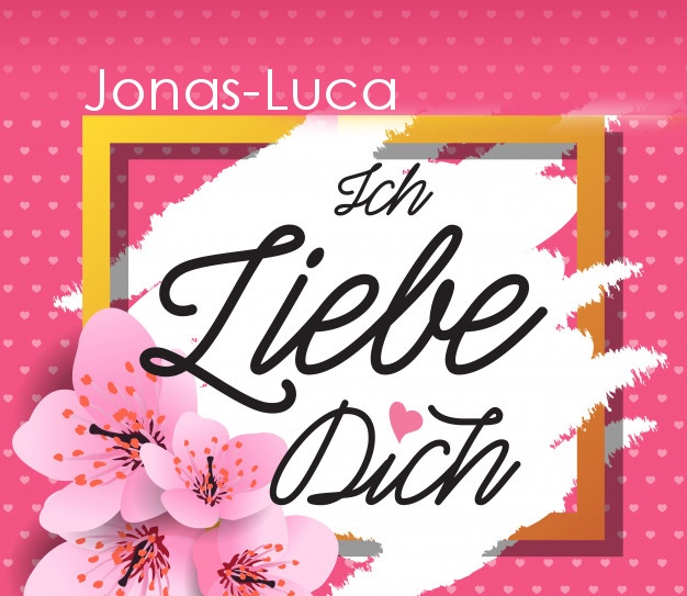 Ich liebe Dich, Jonas-Luca!